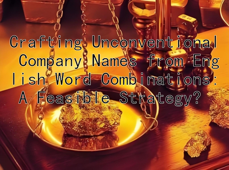 Crafting Unconventional Company Names from English Word Combinations: A Feasible Strategy?